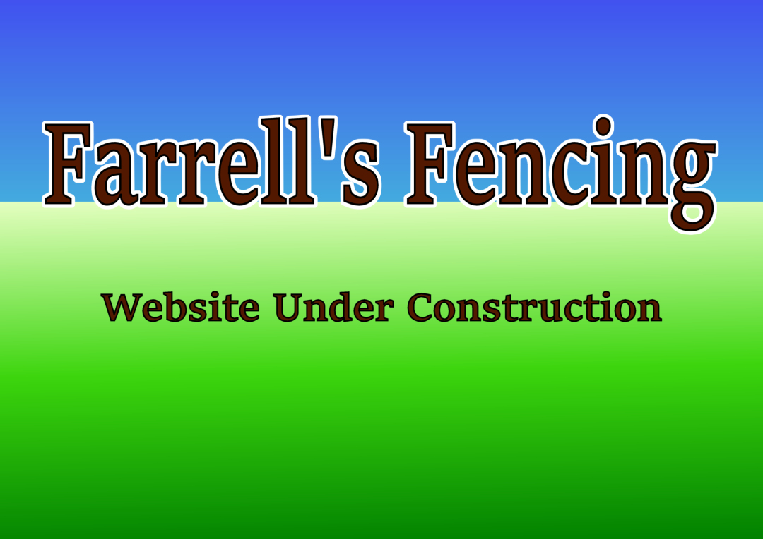 Farrell's Fencing - Website Under Construction